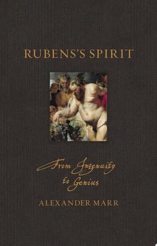 Rubens’s Spirit From Ingenuity to Genius
