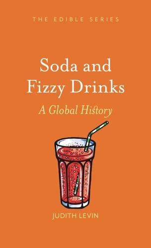 Soda and Fizzy Drinks A Global History