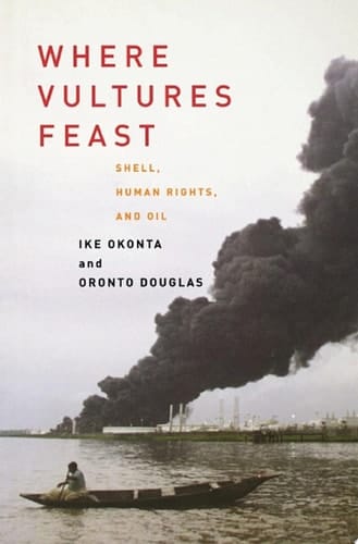 Where Vultures Feast Shell, Human Rights, and Oil
