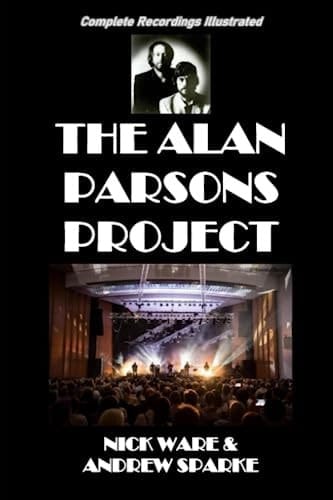 The Alan Parsons Project: Complete Recordings Illustrated (Essential Discographies)