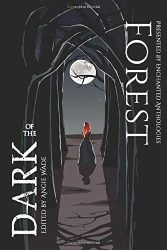 Forest of the Dark An Enchanted Anthology