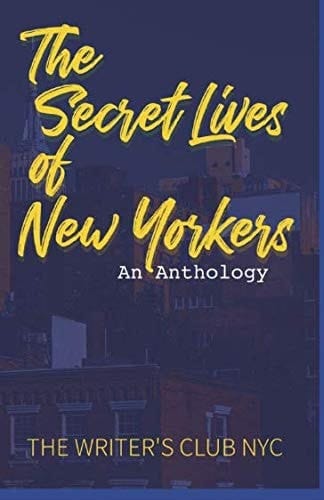 The Secret Lives of New Yorkers An Anthology