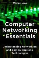 Computer Networking Essentials Understanding Networking and Communications Technologies