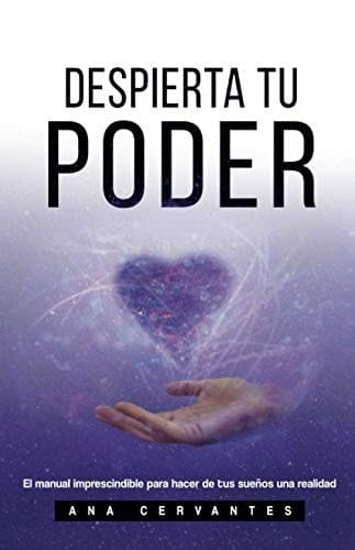 Despierta Tu Poder El Manual Imprescindible para Hacer de Tus Sueños una Realidad