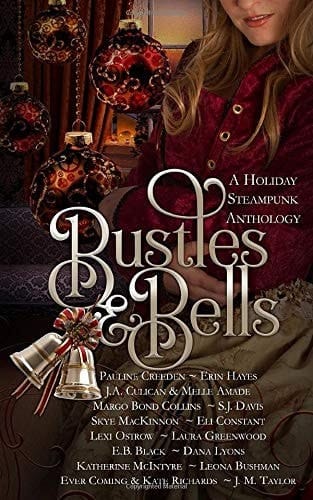 Bustles and Bells A Holiday Steampunk Anthology