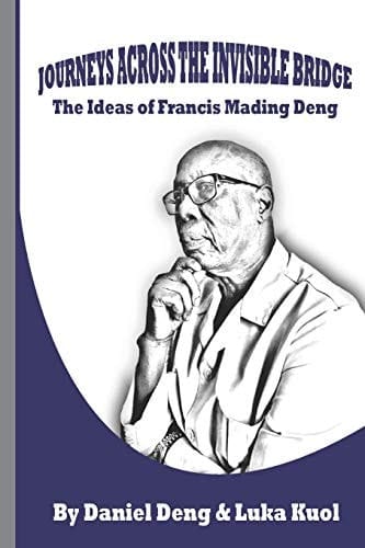 Journeys Across the Invisible Bridge Ideas of Francis Mading Deng