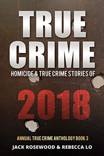 True Crime 2018 Homicide and True Crime Stories Of 2018
