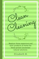 Clean Cleaning Replace Those Expensive And Toxic Products At Home For These Proven Ancestrals Natural Solutions