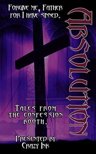 Absolution A Crazy Ink Anthology