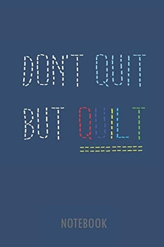 Dont Quit But Quilt - Notebook Lined Notebook for People Who Love Quilting