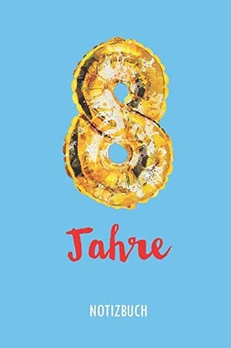 8 Jahre - NOTIZBUCH Liniertes Leeres Tagebuch Oder Tagebuch Für Geburtstagskinder
