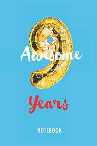 9 Awesome Years - NOTEBOOK Lined Blank Journal Or Diary for 9 Years Old Birthday Kids