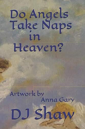 Do Angels Take Naps in Heaven?: Artwork by Anna Gary