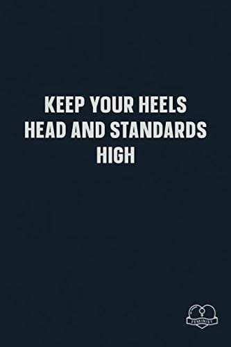 Keep Your Heels, Head, and Standards High Blank Lined Girl Power Writing Journal 6x9 120 Pages Matte Finish White Paper