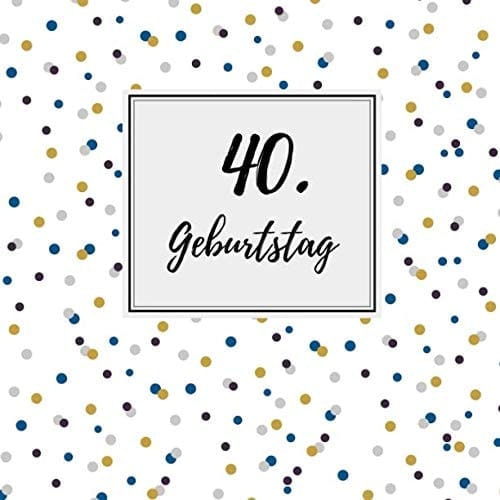 40. Geburtstag Gästebuch Zum Selbstgestalten und Eintragen Von Glückwünschen , Format 21,5 X 21,5 Cm , Motiv: Punkte Blau