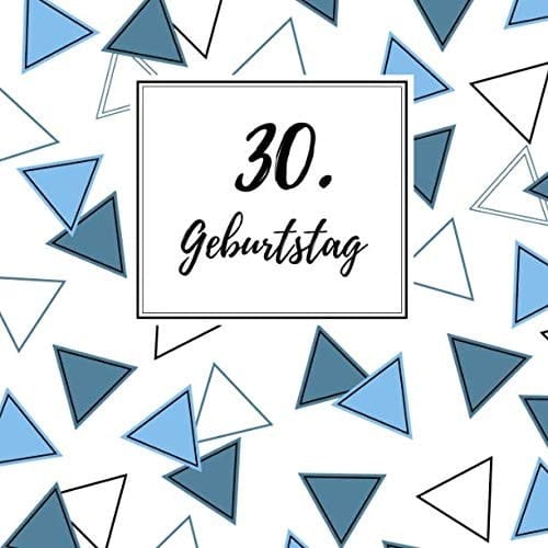 30. Geburtstag Gästebuch Zum Selbstgestalten und Eintragen Von Glückwünschen | Format 21,5 X 21,5 Cm | Motiv: Dreieck Blau