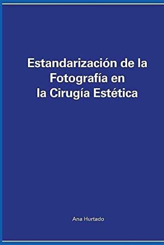 Estandarización de la Fotografía en la Cirugía Estética