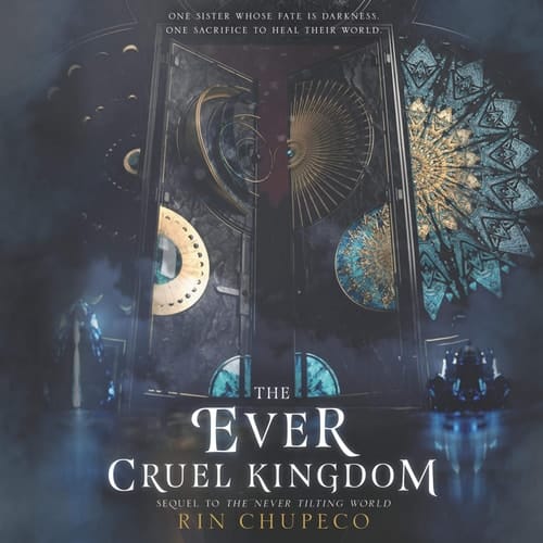 The Ever Cruel Kingdom Lib/E (Never Tilting World Series Lib/E, 2)