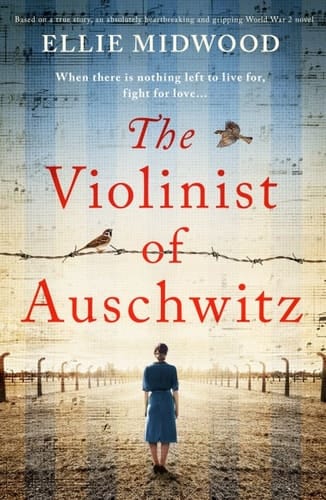 The Violinist of Auschwitz Based on a True Story, an Absolutely Heartbreaking and Gripping World War 2 Novel