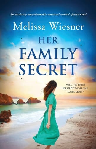 Her Family Secret An Absolutely Unputdownable Emotional Women's Fiction Novel