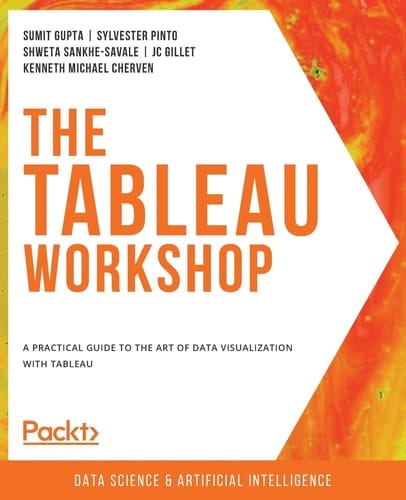 The Tableau Workshop A Practical Guide to the Art of Data Visualization with Tableau