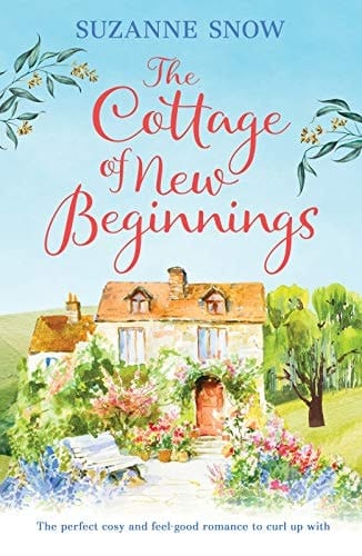 The Cottage of New Beginnings The perfect cosy and feel-good romance to curl up with