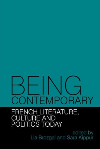 Being Contemporary French Literature, Culture and Politics Today