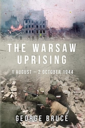 The Warsaw Uprising 1 August - 2 October 1944
