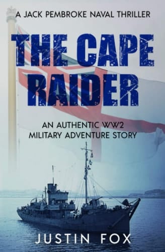 The Cape Raider An Authentic WW2 Military Adventure Story