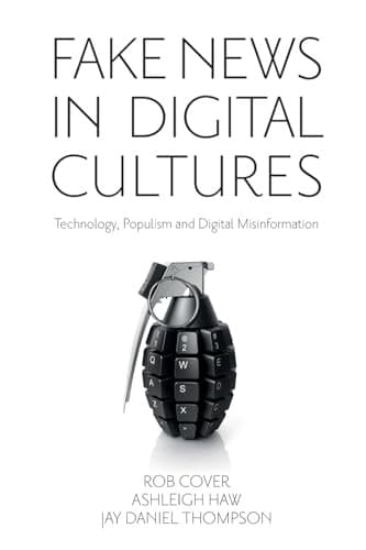 Fake News in Digital Cultures Technology, Populism and Digital Misinformation