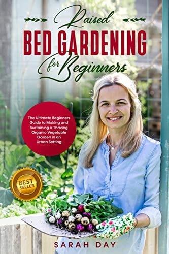 Raised Bed Gardening for Beginners The Ultimate Modern Guide to Making and Sustaining a Thriving Organic Vegetable Garden in an Urban Setting