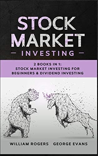 Stock Market Investing 2 Books in 1: Stock Market Investing for Beginners & Dividend Investing