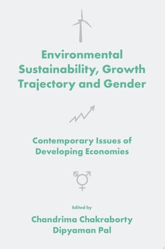 Environmental Sustainability, Growth Trajectory and Gender Contemporary Issues of Developing Economies