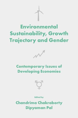 Environmental Sustainability, Growth Trajectory and Gender Contemporary Issues of Developing Economies