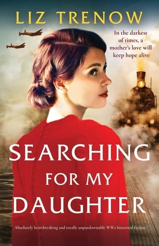 Searching for My Daughter Absolutely Heartbreaking and Totally Unputdownable WW2 Historical Fiction
