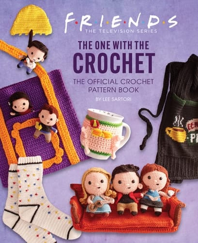 Friends The One with the Crochet: The Official Friends Crochet Pattern Book