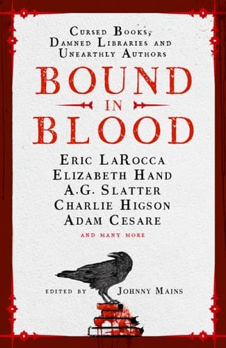 Bound in Blood Stories of Cursed Books, Damned Libraries and Unearthly Authors