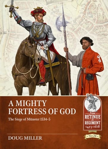 'A Mighty Fortress of God' The Siege of Münster 1534-35