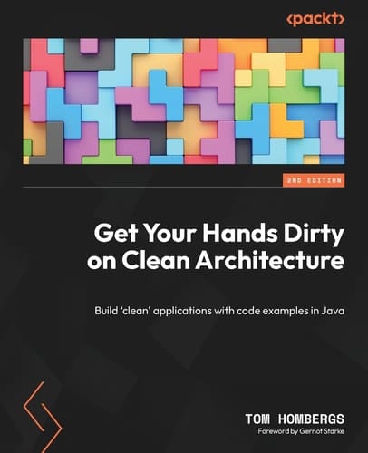Get Your Hands Dirty on Clean Architecture Build 'clean' Applications with Code Examples in Java
