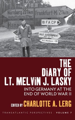 The Diary of Lt. Melvin J. Lasky Into Germany at the End of World War II