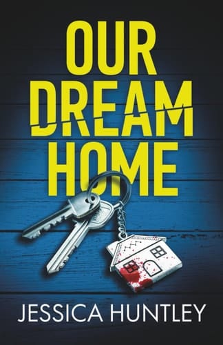 Our Dream Home: A totally addictive psychological thriller with a shocking final twist
