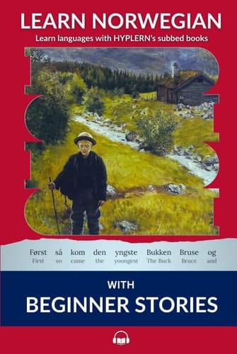 Learn Norwegian Bokmål with Beginner Stories: Interlinear Norwegian Bokmål to English (Learn Norwegian Bokmål with Interlinear Stories for Beginners and Advanced Readers)
