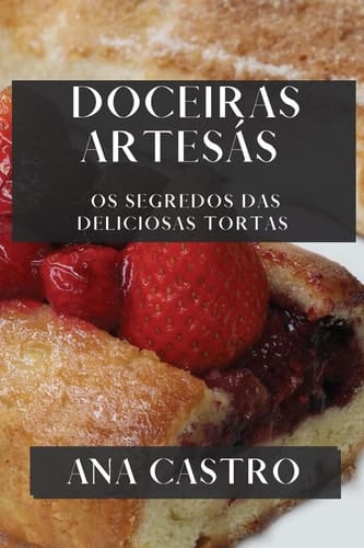 Doceiras Artesás Os Segredos das Deliciosas Tortas