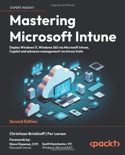 Mastering Microsoft Intune Deploy Windows 11, Windows 365 Via Microsoft Intune, Copilot and Advance Management Via Intune Suite