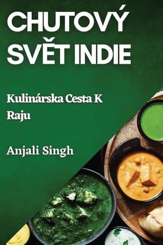 Chutový Svět Indie Kulinárska Cesta K Raju