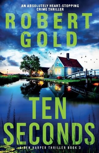 Ten Seconds An Absolutely Heart-stopping Crime Thriller