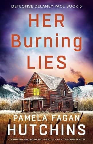 Her Burning Lies A Completely Nail-Biting and Absolutely Addictive Crime Thriller