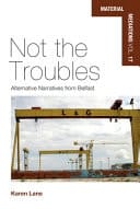 Not the Troubles Alternative Narratives from Belfast