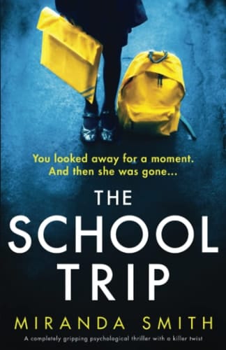 The School Trip A Completely Gripping Psychological Thriller with a Killer Twist