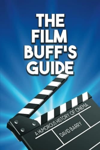 The Film Buff's Guide: A Humorous History of Cinema